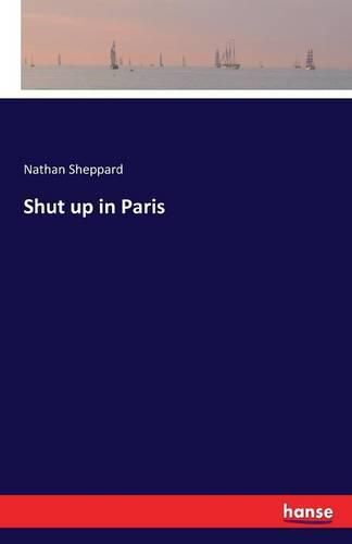 Shut up in Paris