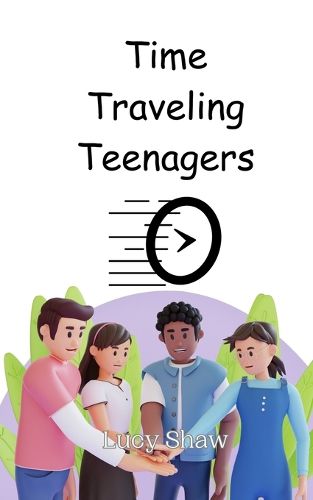 Cover image for Time Traveling Teenagers