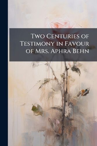 Cover image for Two Centuries of Testimony in Favour of Mrs. Aphra Behn