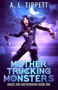 Cover image for Mother Trucking Monsters