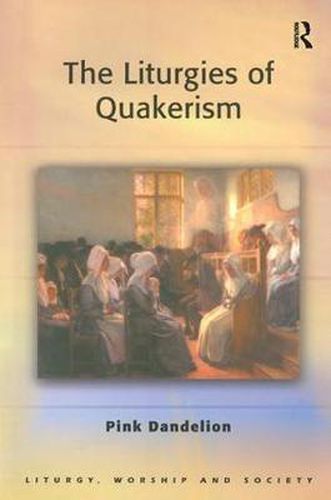 Cover image for The Liturgies of Quakerism