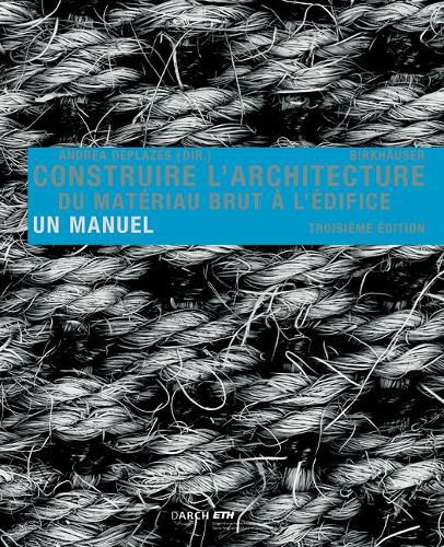 Cover image for Construire l' architecture: Du materiau brut a l edifice. Un manuel