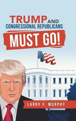 Cover image for Trump and Congressional Republicans Must Go!