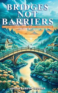 Cover image for Bridges, not Barriers Creating Connection in Every Conversation