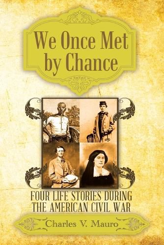 Cover image for We Once Met by Chance: Four Life Stories During the American Civil War