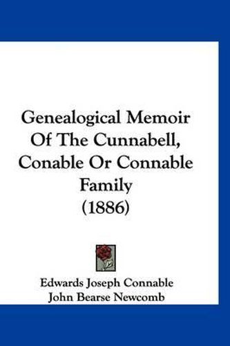 Cover image for Genealogical Memoir of the Cunnabell, Conable or Connable Family (1886)