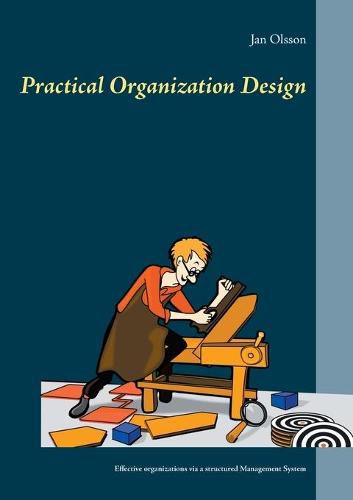 Cover image for Practical Organization Design: Effective organizations via a structured Management System