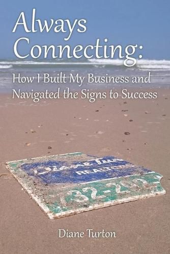 Cover image for Always Connecting: How I Built My Business and Navigated the Signs to Success