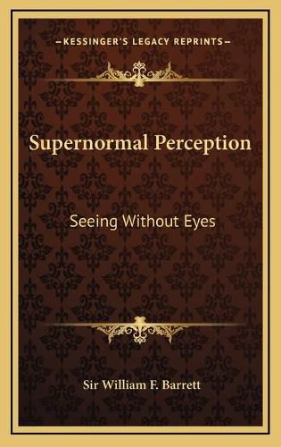 Supernormal Perception: Seeing Without Eyes