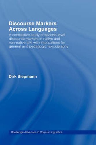 Cover image for Discourse Markers Across Languages: A Contrastive Study of Second-Level Discourse Markers in Native and Non-Native Text with Implications for General and Pedagogic Lexicography