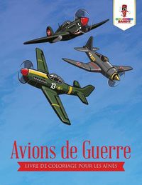 Cover image for Avions de Guerre: Livre de Coloriage pour les Aines