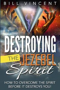 Cover image for Destroying the Jezebel Spirit
