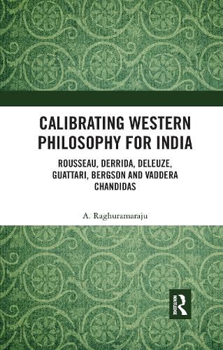 Cover image for Calibrating Western Philosophy for India: Rousseau, Derrida, Deleuze, Guattari, Bergson and Vaddera Chandidas