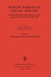 Cover image for Environment, Transportation, and Housing: A Comparative Study of the Quality of Life in Canada and the USA from 1964 to 1974. Vol. 4: Environment, Transportation and Housing