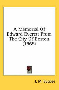 Cover image for A Memorial of Edward Everett from the City of Boston (1865)