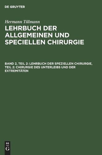 Cover image for Lehrbuch Der Speziellen Chirurgie, Teil 2: Chirurgie Des Unterleibs Und Der Extremitaten