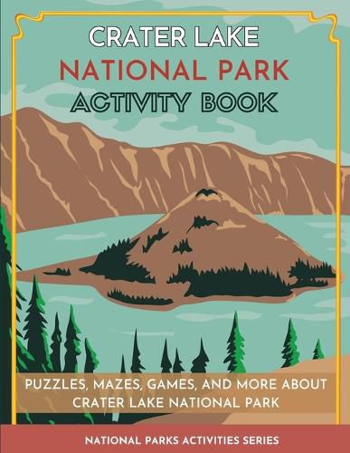 Cover image for Crater Lake National Park Activity Book: Puzzles, Mazes, Games, and More