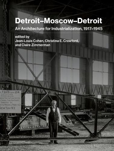 Cover image for Detroit-Moscow-Detroit: An Architecture for Industrialization, 1917-1945