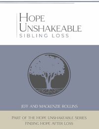 Cover image for Hope Unshakeable - Sibling Loss: Finding Hope and Healing After Loss