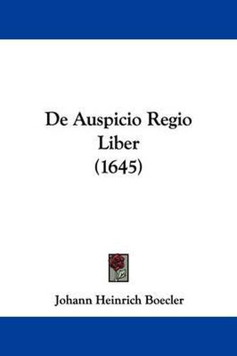 Cover image for de Auspicio Regio Liber (1645)