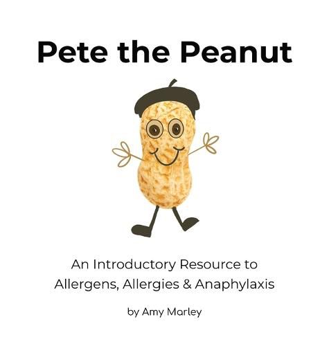 Cover image for Pete the Peanut: An Introductory Resource to Allergens, Allergies & Anaphylaxis