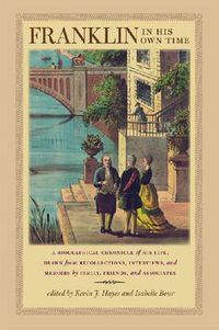 Cover image for Franklin in His Own Time: A Biographical Chronicle of His Life, Drawn from Recollections, Interviews and Memoirs by Family, Friends and Associates