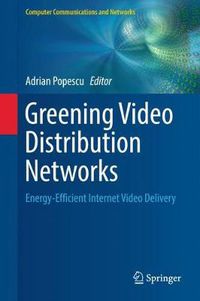 Cover image for Greening Video Distribution Networks: Energy-Efficient Internet Video Delivery