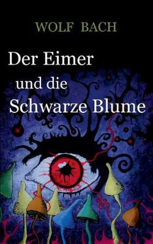 Cover image for Der Eimer und die Schwarze Blume