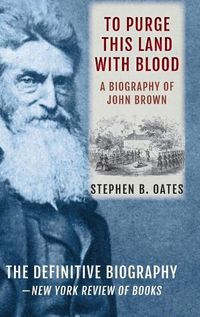 Cover image for To Purge This Land with Blood: A Biography of John Brown [Updated Edition]