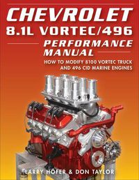 Cover image for Chevrolet 8.1L Vortec/496 Performance Manual: How to Modify 8100 Vortec Truck and 496 CID Marine Engines