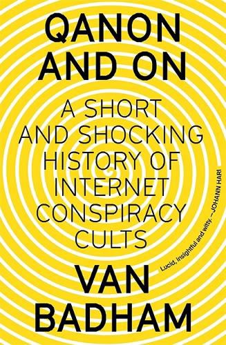 Cover image for QAnon and On: A Short and Shocking History of Internet Conspiracy Cults