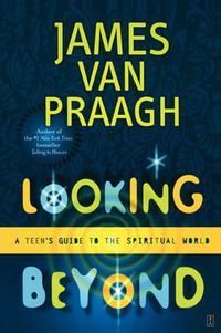 Cover image for Looking beyond: A Teen's Guide to the Spiritual World