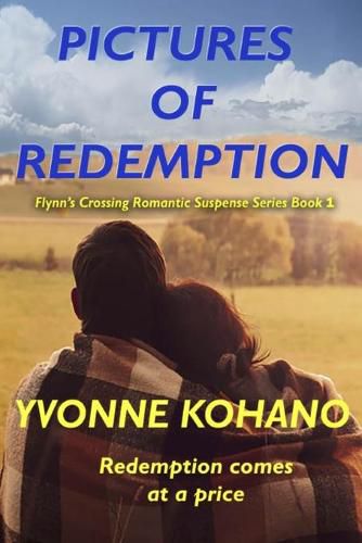 Cover image for Pictures of Redemption: Flynn's Crossing Romantic Suspense Series Book 1