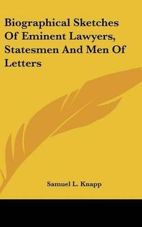 Cover image for Biographical Sketches of Eminent Lawyers, Statesmen and Men of Letters