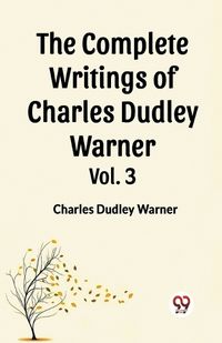 Cover image for The Complete Writings of Charles Dudley Warner Vol. 3 (Edition2023)