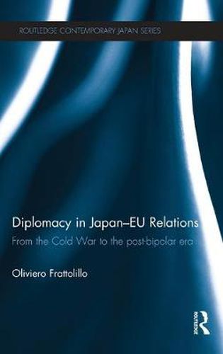 Cover image for Diplomacy in Japan-EU Relations: From the Cold War to the Post-Bipolar Era