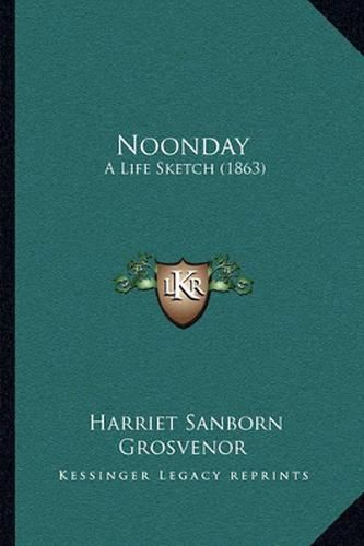 Cover image for Noonday: A Life Sketch (1863)