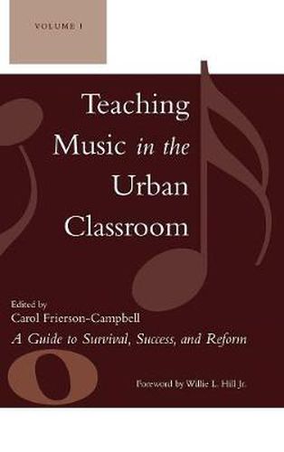 Teaching Music in the Urban Classroom: A Guide to Survival, Success, and Reform