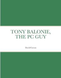 Cover image for Tony Balonie, the PC Guy