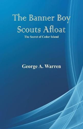 Cover image for The Banner Boy Scouts Afloat: The Secret of Cedar Island