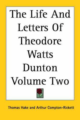 Cover image for The Life And Letters Of Theodore Watts Dunton Volume Two