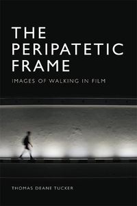 Cover image for The Peripatetic Frame: Images of Walking in Film