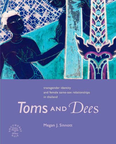 Cover image for Toms and Dees: Transgender Identity and Female Same-sex Relationships in Thailand