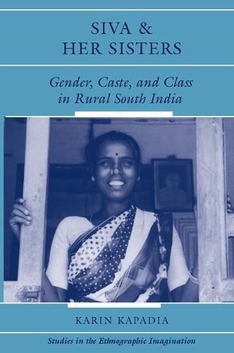 Cover image for Siva and Her Sisters: Gender, Caste, and Class in Rural South India
