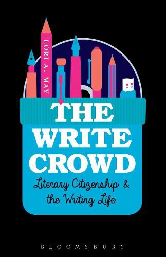 Cover image for The Write Crowd: Literary Citizenship and the Writing Life