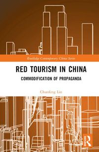 Cover image for Red Tourism in China: Commodification of Propaganda