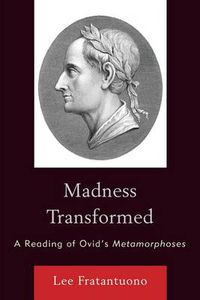 Cover image for Madness Transformed: A Reading of Ovid's Metamorphoses