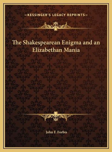 Cover image for The Shakespearean Enigma and an Elizabethan Mania the Shakespearean Enigma and an Elizabethan Mania