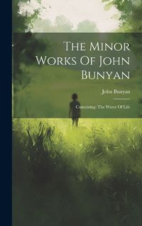 Cover image for The Minor Works Of John Bunyan