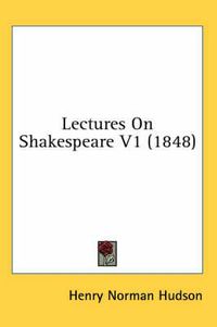 Cover image for Lectures on Shakespeare V1 (1848)